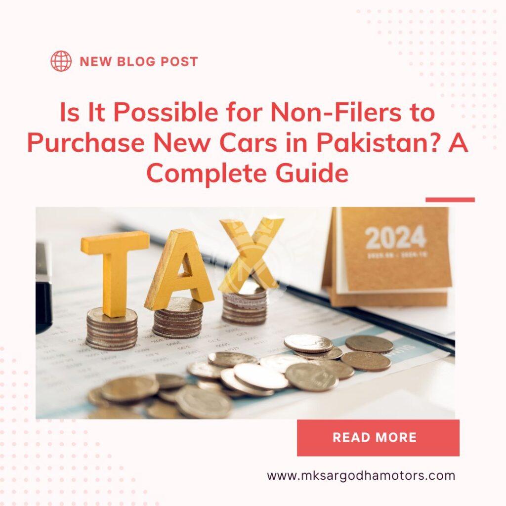 Is It Possible for Non-Filers to Purchase New Cars in Pakistan? A Complete Guide
